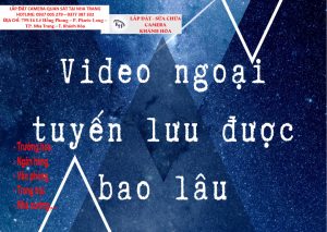 Video ngoại tuyến lưu được bao lâu?